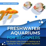 Freshwater Aquariums for Beginners cover image