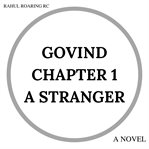 Govind Chapter 1: A Stranger : A Stranger cover image