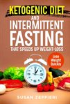 Ketogenic Diet and Intermittent Fasting That Speeds up Weight Loss Lose Weight Quickly cover image