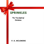 Sprinkles "The True Spirit of Christmas." cover image
