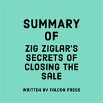 Summary of Zig Ziglar's Secrets of Closing the Sale cover image