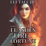Flashes of fire and fortune cover image