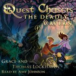 Quest Chasers: The Deadly Cavern : The Deadly Cavern cover image