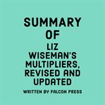 Summary of Liz Wiseman's Multipliers, Revised and Updated cover image