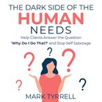 The Dark Side of the Human Needs cover image