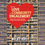 For the Love of Community Engagement cover image