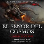 El señor del cosmos : la caída de los seis reinos : banda sonora & SFX cover image