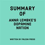 Summary of Anna Lembke's Dopamine nation cover image