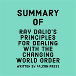 Summary of Ray Dalio's Principles for Dealing with the Changing World Order cover image