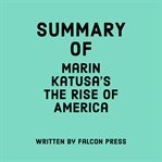 Summary of Marin Katusa's The Rise of America cover image