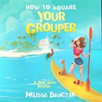 How to Square Your Grouper cover image