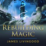 Rebuilding Magic cover image