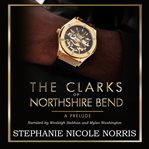 The Clarks of Northshire Bend a Prelude cover image