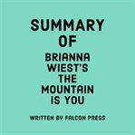 Summary of Brianna Wiest's the Mountain Is You cover image