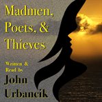 Madmen, Poets, & Thieves cover image