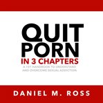 Quit Porn in 3 Chapters cover image
