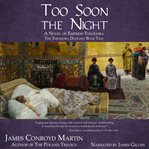 Too soon the night : a novel of Empress Theodora cover image