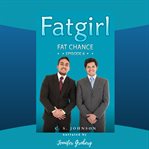 Fatgirl: Fat Chance : Fat Chance cover image