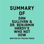 Summary of Dan Sullivan & Dr. Benjamin Hardy's Who Not How cover image