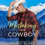 Mistaking the Cowboy : Blackwater Ranch. Book Three cover image