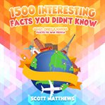 1500 Interesting Facts You Didn't Know cover image