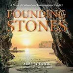 Founding stones : a novel of cultural and environmental conflict cover image