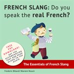 French slang: do you speak the real french? : Do You Speak the Real French? cover image