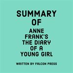 Summary of Anne Frank's The Diary of a Young Girl cover image