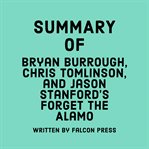 Summary of Bryan Burrough, Chris Tomlinson & Jason Stanford's Forget the Alamo cover image