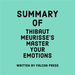 Summary of Thibaut Meurisse's Master Your Emotions cover image
