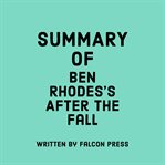 Summary of Ben Rhodes's After the Fall cover image