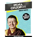 Pema chödrön: book of quotes (100+ selected quotes) cover image