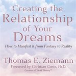 Creating the Relationship of Your Dreams: How to Manifest it From Fantasy to Reality : How to Manifest it From Fantasy to Reality cover image
