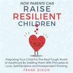 How Parents Can Raise Resilient Children cover image