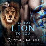 I'm Not Lion to You cover image