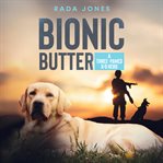 Bionic Butter : K-9 Heroes cover image