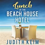 Lunch at the Beach House Hotel cover image