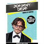 Johnny Depp: Book of Quotes (100+ Selected Quotes) cover image