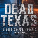 Lonesome Road : Dead Texas cover image