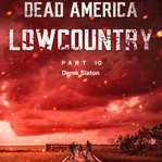 Dead America: Lowcountry Part 10 : Lowcountry Part 10 cover image