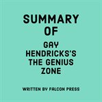 Summary of Gay Hendricks's the Genius Zone cover image