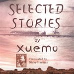 Selected Stories by Xuemo cover image