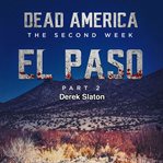 El Paso Pt. 2 : Dead America: The Second Week cover image