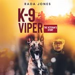 K-9 Viper: The Veteran's Story : 9 Viper cover image