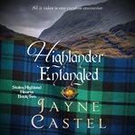 Highlander Entangled : Stolen Highland Hearts Book Two cover image