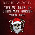 Twelve Days of Christmas Horror, Volume 3 cover image
