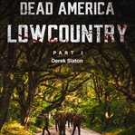 Dead America: Lowcountry Part 1 : Lowcountry Part 1 cover image
