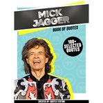 Mick jagger: book of quotes (100+ selected quotes) cover image