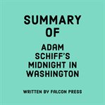 Summary of Adam Schiff's Midnight in Washington cover image