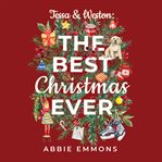 Tessa and Weston: The Best Christmas Ever : The Best Christmas Ever cover image